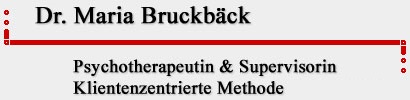 Dr. Maria Bruckb�ck - Lehr-Psychoterapeutin&Supervisorin, Klientenzentrierte Methode